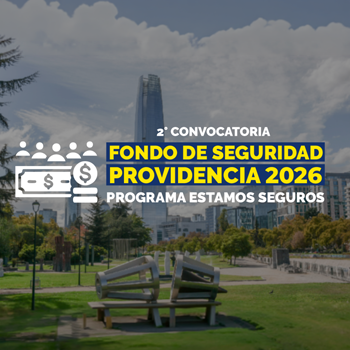 Se inicia la 2° convocatoria al Fondo de Seguridad Providencia 2026